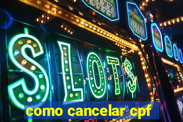 como cancelar cpf